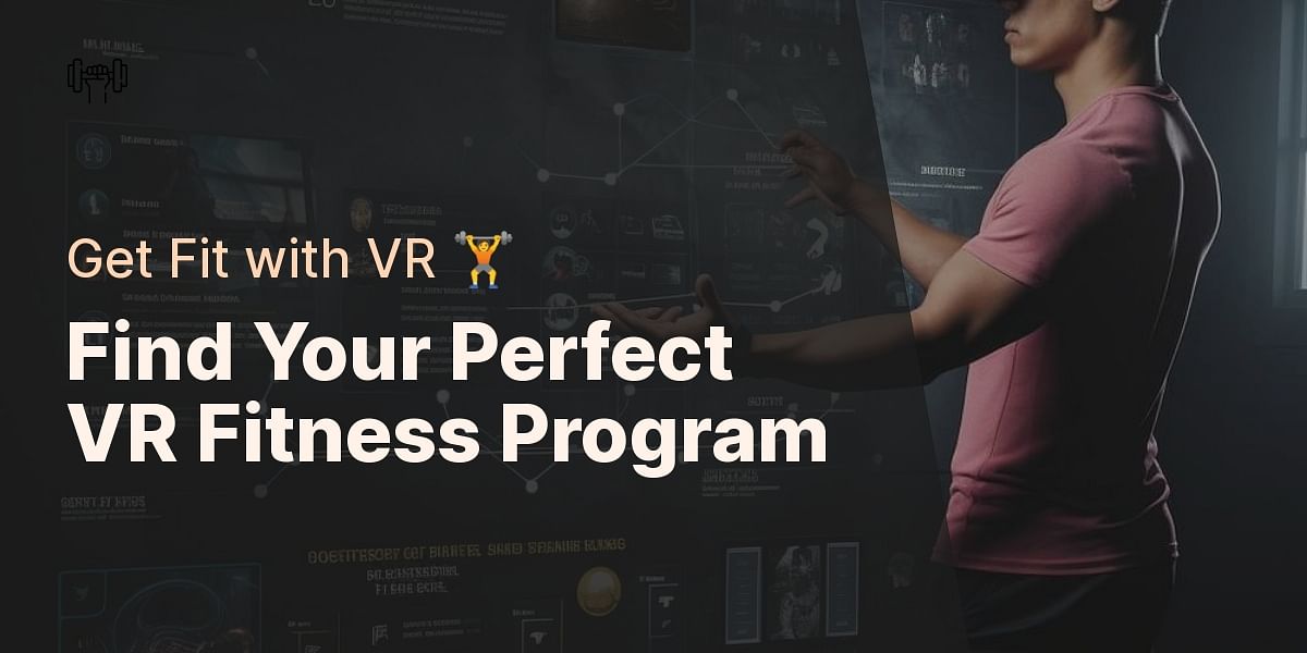 How to Choose the Right Virtual Reality Fitness Program for Your Goals